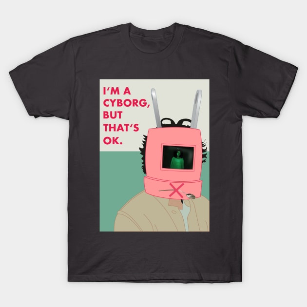 I'm a cyborg but that's OK T-Shirt by Charlie_Vermillion